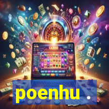 poenhu .